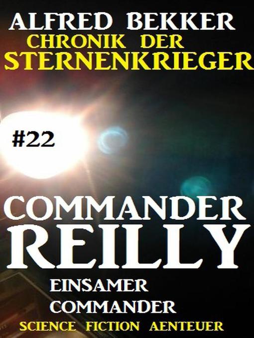 Title details for Commander Reilly #22 by Alfred Bekker - Available